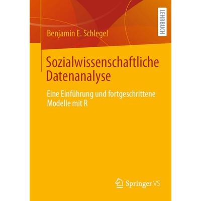 Sozialwissenschaftliche Datenanalyse, Taschenbuch von Benjamin E. Schlegel, Springer Fachmedien Wiesbaden GmbH, 978-3-658-47200-9