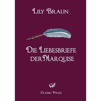 Die Liebesbriefe der Marquise, Taschenbuch von Lily Braun, Europäischer Literaturverlag, 978-3-86267-010-9