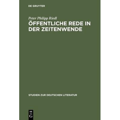 Öffentliche Rede in der Zeitenwende, Gebundene Ausgabe von Peter Philipp Riedl, De Gruyter, 978-3-484-18142-7