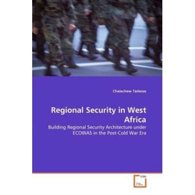 Tadesse, C: Regional Security in West Africa, Taschenbuch von Chalachew Tadesse, VDM, 978-3-639-33208-7