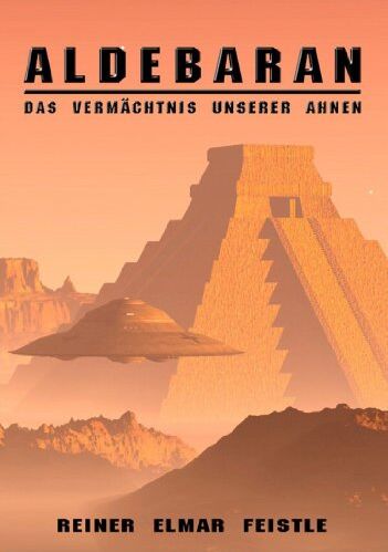 Feistle, Reiner Elmar - Aldebaran: Das Vermächtnis unserer Ahnen - Preis vom 13.10.2026 11:25:28 h