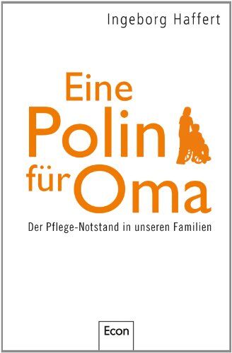 Ingeborg Haffert - Eine Polin für Oma: Der Pflege-Notstand in unseren Familien - Preis vom 09.10.2026 07:28:09 h