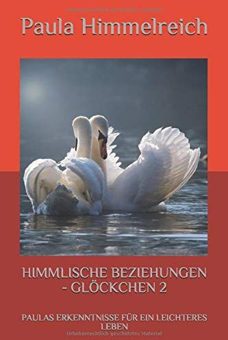 Paula Himmelreich - HIMMLISCHE BEZIEHUNGEN - GLÖCKCHEN 2: PAULAS ERKENNTNISSE FÜR EIN LEICHTERES LEBEN - Preis vom 09.10.2026 07:28:09 h
