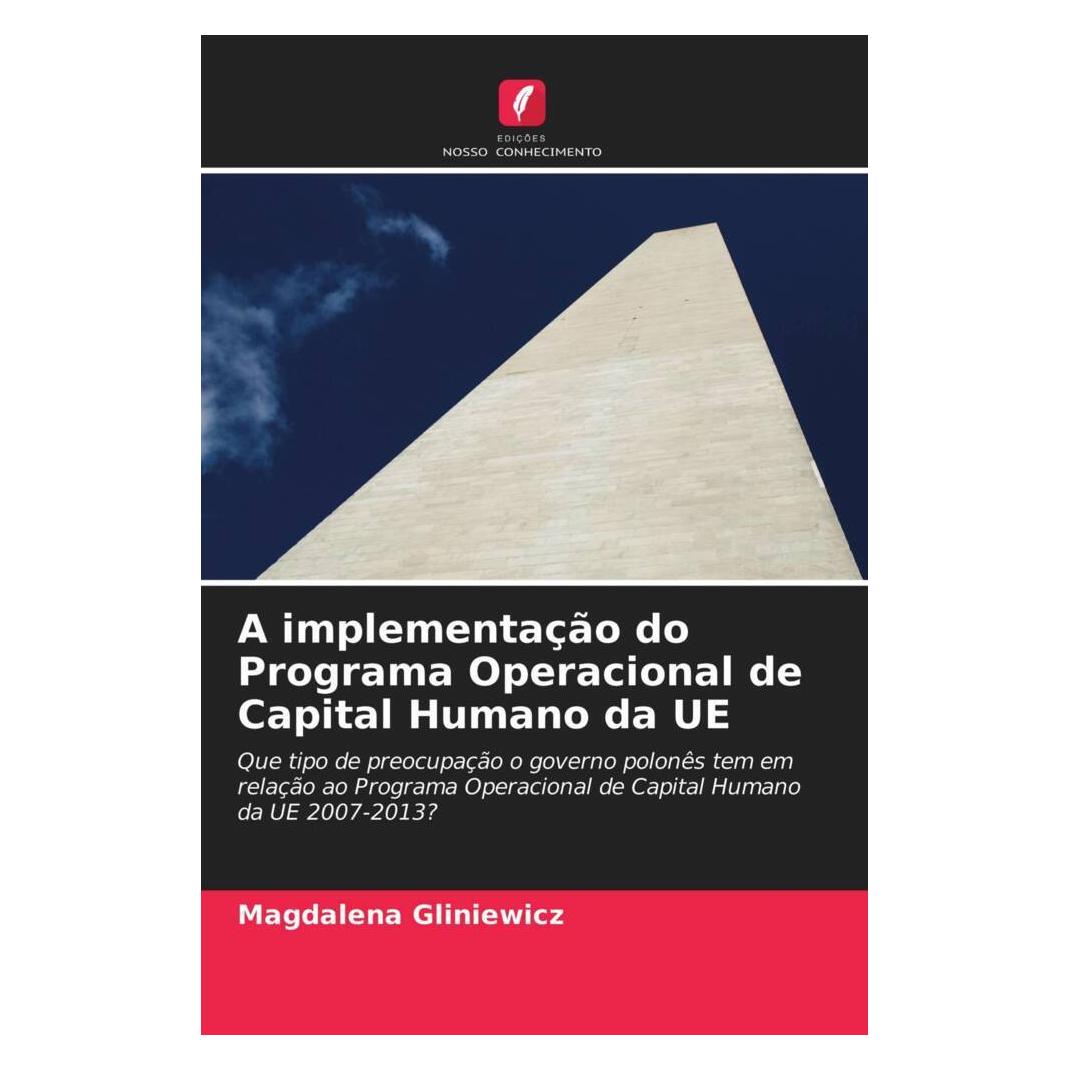 Edicoes Nosso Conhecimento A implementação do Programa Operacional de Capital Humano da UE (Softcover, Magdalena Gliniewicz) (51427320)