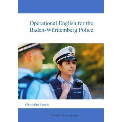 Operational English for the Baden-Württemberg Police, Paperback von Christopher Toenjes, Verlag für Polizeiwissenschaft, 978-3-86676-708-9