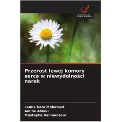 Przerost lewej komory serca w niewydolnosci nerek, Ratgeber von Lamia Kara Mohamed, Amine Abbou, Mustapha Benmansour