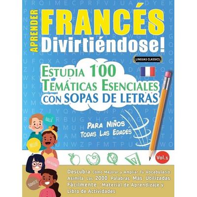 APRENDER FRANCÉS DIVIRTIÉNDOSE! - PARA NIÑOS, Taschenbuch von Linguas Classics, Linguas Classics