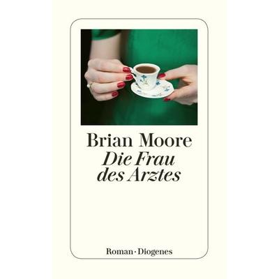 Die Frau des Arztes, Taschenbuch von Brian Moore, Diogenes, 978-3-257-21997-5