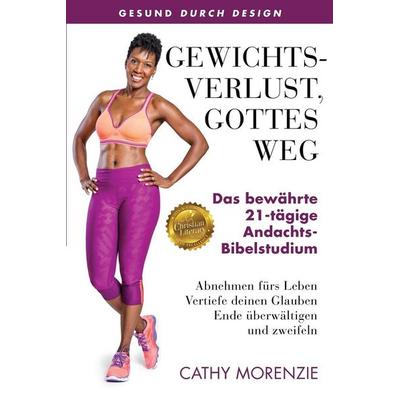 Gewichtsverlust, Gottes Weg, Taschenbuch von Cathy Morenzie, Guiding Light Publishing, 978-1-990078-07-1