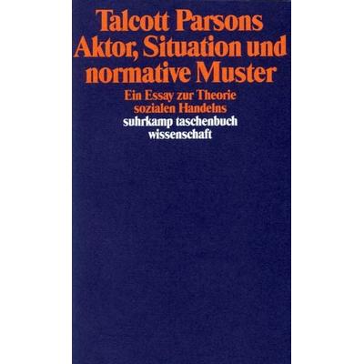 Aktor, Situation und normative Muster, Taschenbuch von Talcott Parsons, Suhrkamp, 978-3-518-28714-9