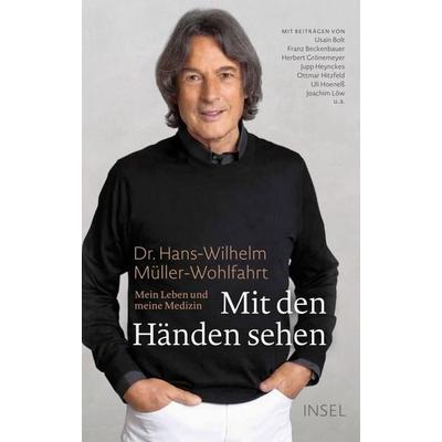 Mit den Händen sehen, Gebundene Ausgabe von Hans-Wilhelm Müller-Wohlfahrt, Insel, 978-3-458-17736-4