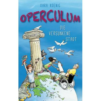 Operculum, Taschenbuch von Xara Koenig, BoD – Books on Demand, 978-3-7412-4980-8