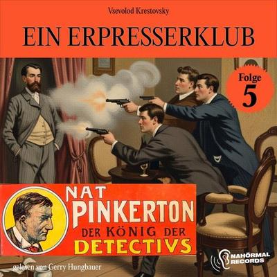 Ein Erpresserklub (Nat Pinkerton - Der König der Detectivs, Folge 5) - Vsevolod Krestovsky, Audio, 9783711958976