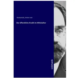 Der öffentliche Kredit im Mittelalter, Fachbücher von Antoni von Kostanecki
