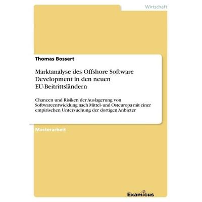 Marktanalyse des Offshore Software Development in den neuen EU-Beitrittsländern, Taschenbuch von Thomas Bossert, GRIN, 978-3-86943-231-1