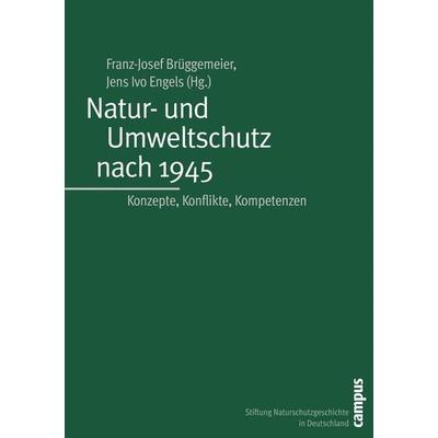 Natur- und Umweltschutz nach 1945, Taschenbuch von Franz-Josef Brüggemeier,Jens I. Engels, Campus, 978-3-593-37731-5