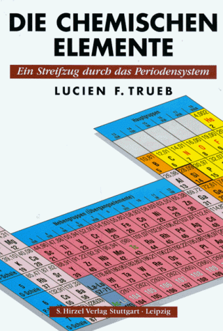 Trueb, Lucien F. - Die chemischen Elemente: Ein Streifzug durch das Periodensystem - Preis vom 30.09.2026 09:01:18 h