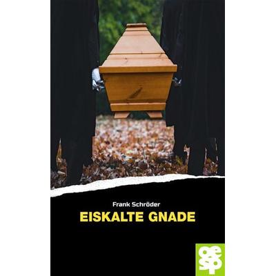 Eiskalte Gnade, Taschenbuch von Frank Schröder, Oertel u. Spörer, 978-3-96555-180-0