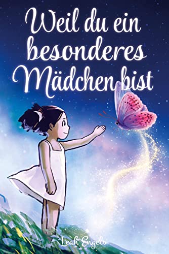 Leah Engels - Weil du ein besonderes Mädchen bist: Wundervolle Geschichten über Mut, innere Stärke und Selbstvertrauen - Preis vom 11.10.2026 03:10:56 h
