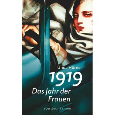 1919 - Das Jahr der Frauen, Gebundene Ausgabe von Unda Hörner, Ebersbach & Simon