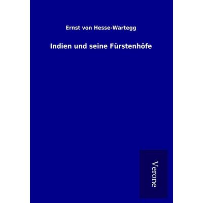 Indien und seine Fürstenhöfe, Taschenbuch von Ernst Hesse-Wartegg, BoD - Books on Demand