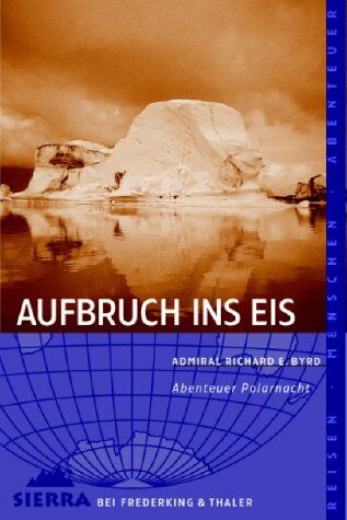 Byrd, Richard E. - Aufbruch ins Eis: Abenteuer Polarnacht - Preis vom 30.09.2026 22:30:23 h