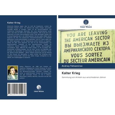 Kalter Krieg, Taschenbuch von Andrey Tikhomirov, Verlag Unser Wissen, 978-620-2-75543-6