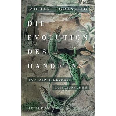 Die Evolution des Handelns, Gebundene Ausgabe von Michael Tomasello, Suhrkamp, 978-3-518-58812-3