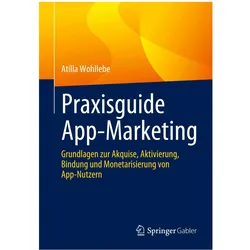 Praxisguide App-Marketing, Fachbücher von Atilla Wohllebe