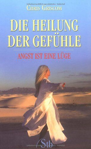 Chris Griscom - Die Heilung der Gefühle - Angst ist eine Lüge - Preis vom 09.10.2026 07:28:09 h