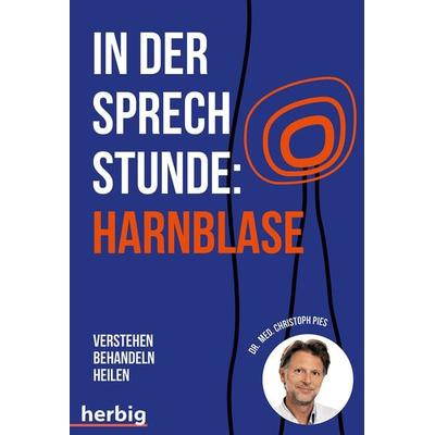 In der Sprechstunde: Harnblase; Verstehen - behandeln - heilen, Taschenbuch von Christoph Pies, Herbig in der Franckh-Kosmos Verlags-GmbH & Co. KG,