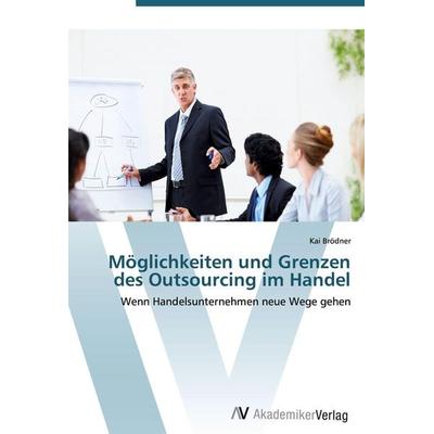 Möglichkeiten und Grenzen des Outsourcing im Handel, Taschenbuch von Kai Brödner, AV Akademikerverlag, 978-3-639-40456-2