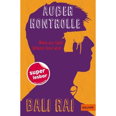 Außer Kontrolle, Gebundene Ausgabe von Bali Rai, Beltz Verlagsgruppe GmbH & Co. KG, 978-3-407-82389-2