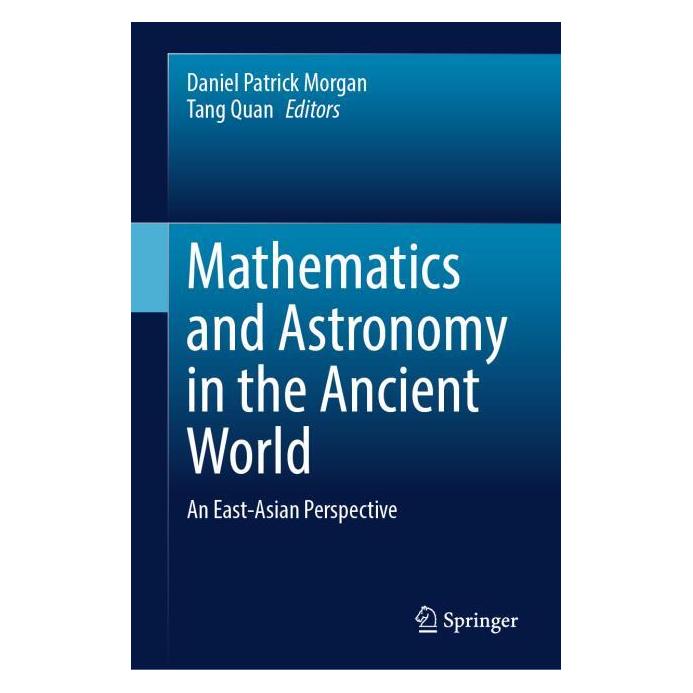 Springer Mathematics and Astronomy in the Ancient World (Englisch, Hardcover, Daniel Patrick Morgan, Tang Quan) (59048012)