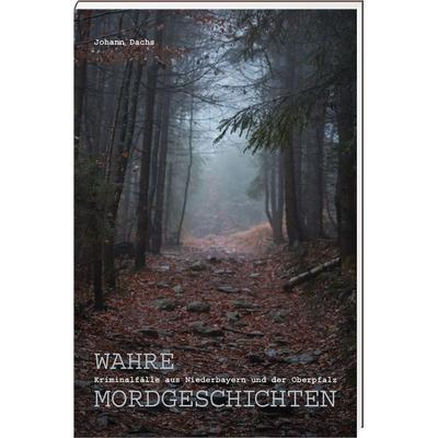 Wahre Mordgeschichten, Gebundene Ausgabe von Johann Dachs, MZ Buchverlag
