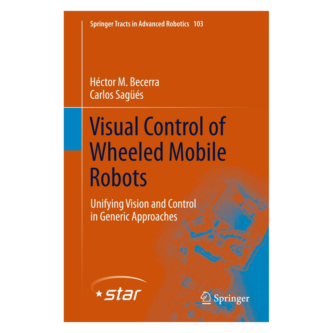 Springer Becerra:Visual Control of Wheeled Mobil (Englisch, Hardcover, Carlos Sagüés, Héctor M. Becerra) (9783319057828)