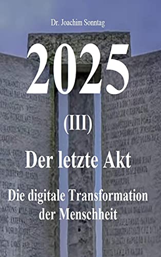 Joachim Sonntag - 2025 - Der letzte Akt: Die digitale Transformation der Menschheit - Preis vom 30.09.2026 22:30:23 h