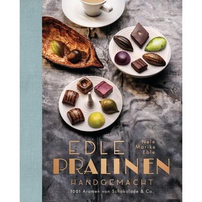 Edle Pralinen handgemacht, Gebundene Ausgabe von Nele Marike Eble, Südwest Verlag, 978-3-517-09858-6