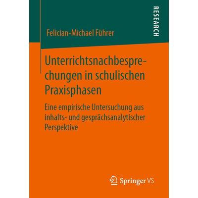 Unterrichtsnachbesprechungen in schulischen Praxisphasen, Taschenbuch von Felician-Michael Führer, Springer Fachmedien Wiesbaden GmbH,