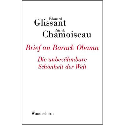 Brief an Barack Obama, Taschenbuch von Patrick Chamoiseau,Edouard Glissant, Das Wunderhorn, 978-3-88423-378-8