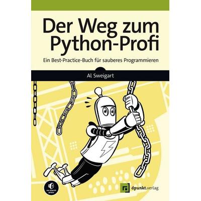 Der Weg zum Python-Profi, Taschenbuch von Al Sweigart, Dpunkt.verlag, 978-3-86490-874-3