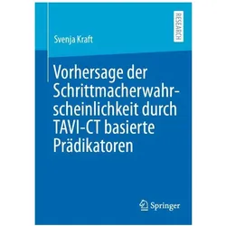 Vorhersage der Schrittmacherwahrscheinlichkeit durch TAVI-CT basierte Prädikatoren, Fachbücher von Svenja Kraft