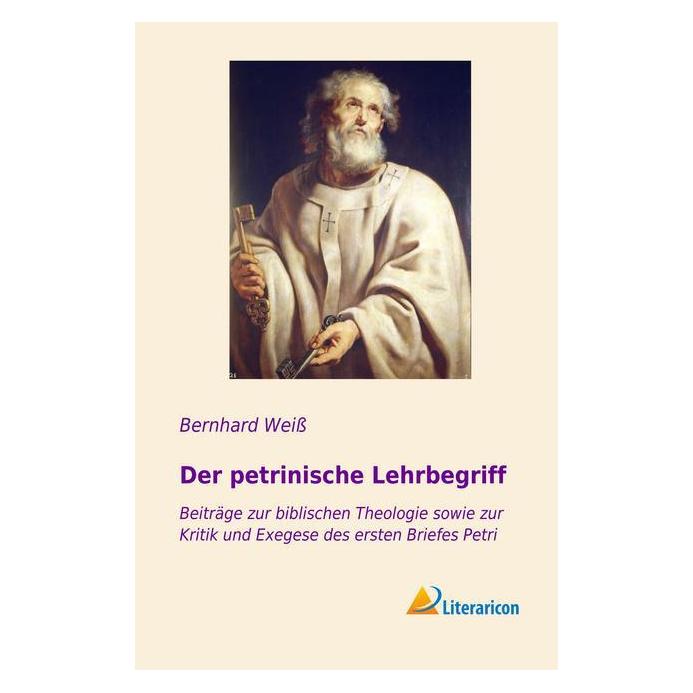 Literaricon Der petrinische Lehrbegriff (Deutsch, Softcover, Bernhard Weiss) (55616316)