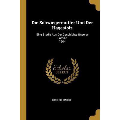 Die Schwiegermutter Und Der Hagestolz, Taschenbuch von Otto Schrader, Creative Media Partners, LLC, 978-1-01-312418-1
