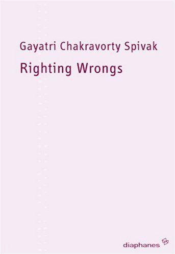 Spivak, Gayatri Chakravorty - Righting Wrongs - Unrecht richten: Über die Zuteilung von Menschenrechten - Preis vom 09.10.2026 07:28:09 h