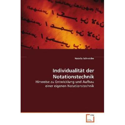 Schneider Natalia: Individualität der Notationstechnik, Taschenbuch von Natalia Schneider, VDM, 978-3-639-08519-8