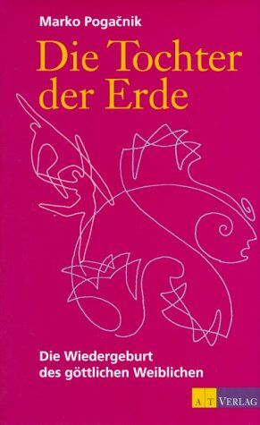 Marko Pogacnik - Die Tochter der Erde: Die Wiedergeburt des göttlichen Weiblichen - Preis vom 14.10.2026 23:07:16 h