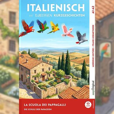 La scuola dei pappagalli - Italienisch lernen mit lustigen Kurzgeschichten A1-A2 (+ Audio-CD), Set von Giorgia Testa, EasyOriginal Verlag,
