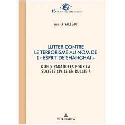 Lutter contre le terrorisme au nom de l'« esprit de Shanghai », Fachbücher von Annick Valleau