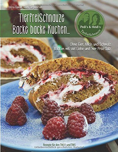 Heidi Terpoorten - TierfreiSchnauze - Backe backe Kuchen...: Ohne Eier, Milch und Schmalz. Backen mit viel Liebe und 'ner Prise Salz. Rezepte für den TM31 und TM5 - Preis vom 09.10.2026 07:28:09 h